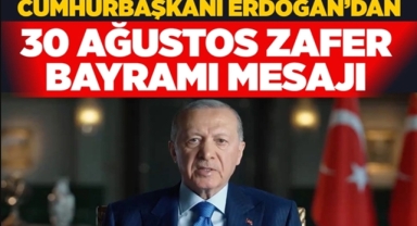 Erdoğan'dan 30 Ağustos Mesajı