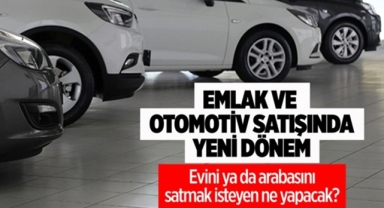 Ev ve araç satışında yeni dönem