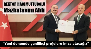 Rektör Hacımüftüoğlu Mazbatasını Aldı