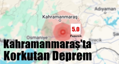 Kahramanmaraş Yine Sallandı