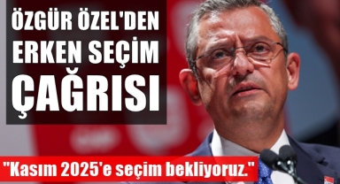 Özel'den Erken Seçim Çağrısı