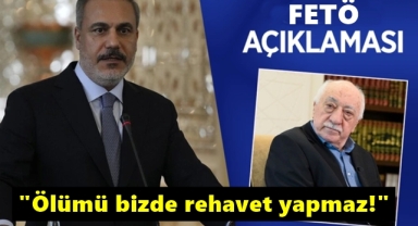 Bakan Fidan'dan FETÖ Açıklaması