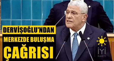 Dervişoğlu'ndan Merkezde Buluşma Çağrısı