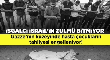 Katil İsrail'in Zulmü Bitmiyor