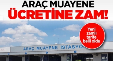 Araç Muayene Ücretleri de Zamlandı