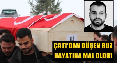 Çatıdan düşen buz kütlesi bir cana mal oldu!