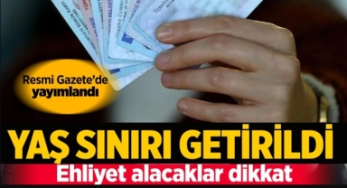 Ehliyette yaş sınırı değişiyor