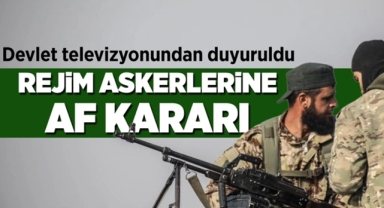 Suriye rejim askerlerine af çıktı