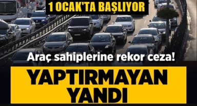 Yeni yılda cezalarda arttı!