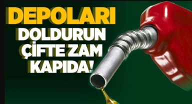 Akaryakıta çifte zam kapıda!