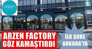 Arzen Factory İlk Şubesini Ankara'ya Açtı