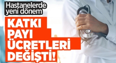 Hasta muayene katkı payı tutarları değişti