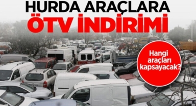Hurda araçlar için ÖTV İndirimi görüşülüyor