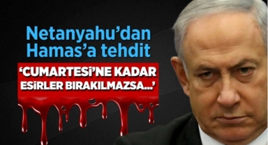 Netanyahu'dan esir tehditi