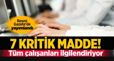 Çalışanlarla ilgili yeni düzenlemeler yayımlandı