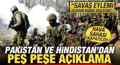 Pakistan ve Hindistan savaşın eşiğinde