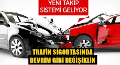 Trafik sigortasında yeni sistem geliyor