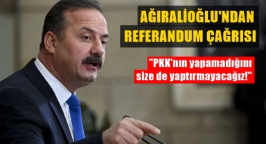 Ağıralioğlu'ndan referandum çağrısı