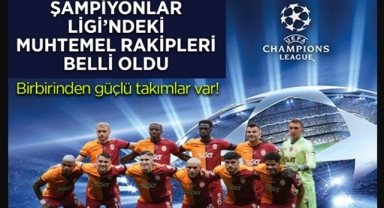 Galatasaray'ın muhtemel rakipleri belli oldu