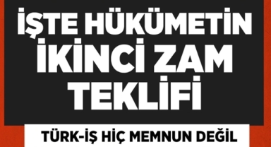 Hükümet ikinci zam teklifini sundu