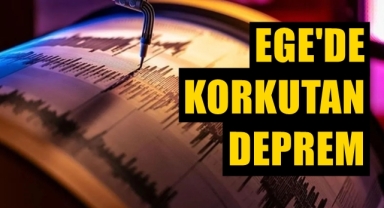 Ege'de korkutan deprem