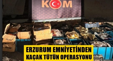 Erzurum Emniyetinden kaçak tütün operasyonu