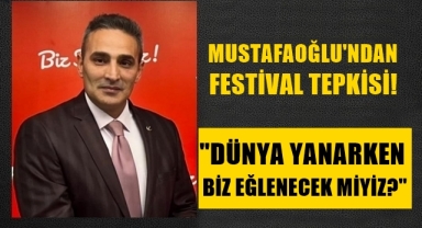 Başkan Mustafaoğlu'ndan festival tepkisi