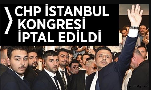 CHP İstanbul İl Kongresi İptal Edildi