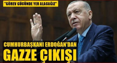 Cumhurbaşkanı Erdoğan'dan Gazze çıkışı