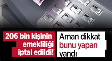 Emekliliğiniz iptal olabilir