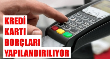 Kredi kartı borçları yapılandırılıyor