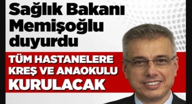 Bakan Memişoğlu'ndan kreş ve anaokulu müjdesi