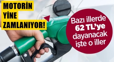 Motorine yeniden zam geliyor