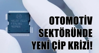 Otomotiv sektöründe yeni çip krizi