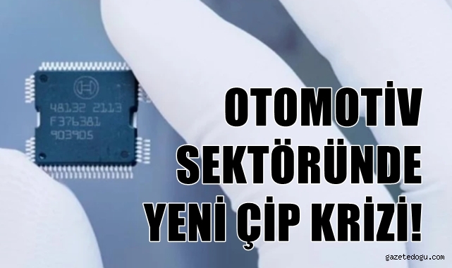 Otomotiv sektöründe yeni çip krizi