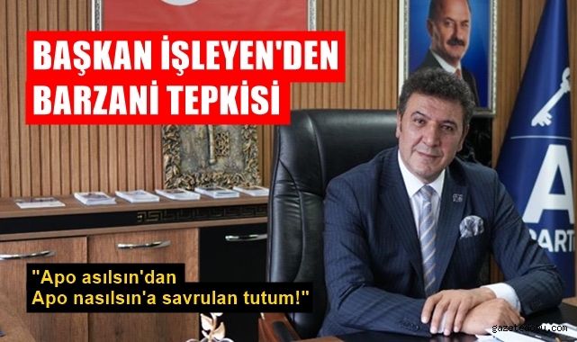 Başkan İşleyen'den Barzani tepkisi