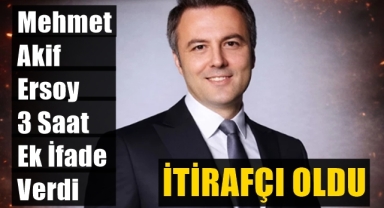 Mehmet Akif Ersoy itirafçı oldu