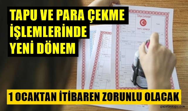 Tapu ve banka işlemlerinde yeni dönem