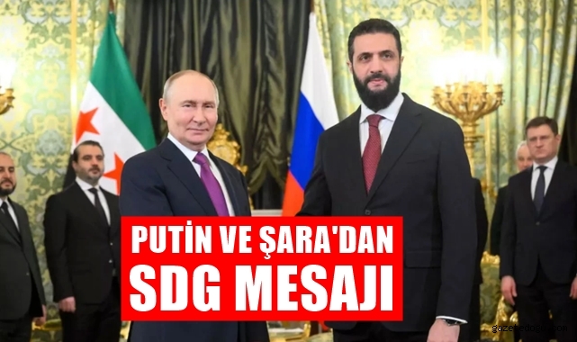 Putin ve Şara'dan SDG Mesajı