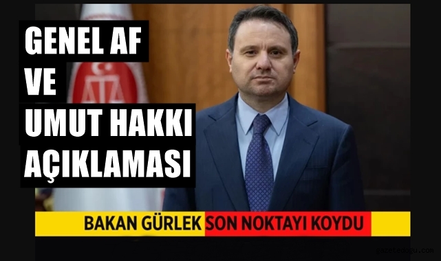 Bakan Gürlek'ten Umut Hakkı ve Genel Af Açıklaması