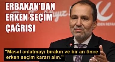 Erbakan'dan erken seçim çağrısı