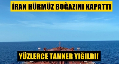 İran Hürmüz Boğazını kapattı