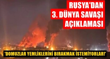Rusya'dan korkutan açıklama