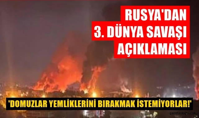 Rusya'dan korkutan açıklama