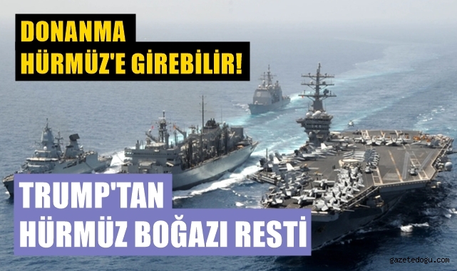 Trump'tan Hürmüz Boğazı resti