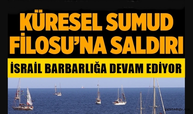 İsrail Sumud Filosuna yine saldırdı