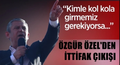 Özgür Özel'den bomba ittifak çıkışı