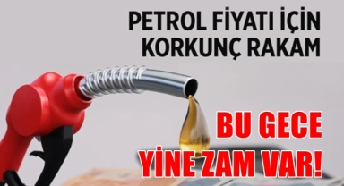 Bu gece yine zam var