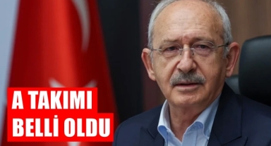 Kılıçdaroğlu'nun A Takımı belli oldu