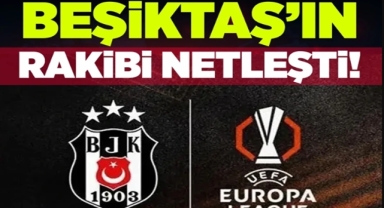 Beşiktaş'ın rakibi netleşti